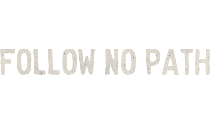 Follow no path